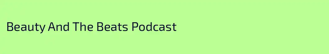 Beauty And The Beats Podcast